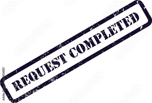 A dark blue distressed rubber stamp with text REQUEST COMPLETED appears on a clean white surface