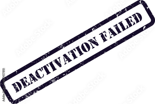 A dark blue rectangular grunge style stamp impression clearly stating DEACTIVATION FAILED on white