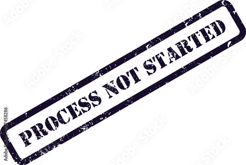 A dark blue rectangular stamp with the words process not started clearly visible on a white background