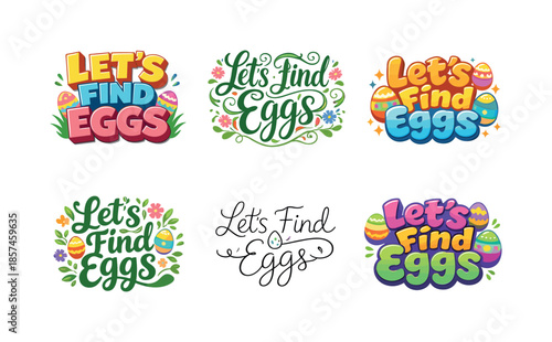 Diverse Egg Hunt Designs. Let?s Find Eggs. Set lettering. harmonious lettering variations of the same emblematic concept, each with different