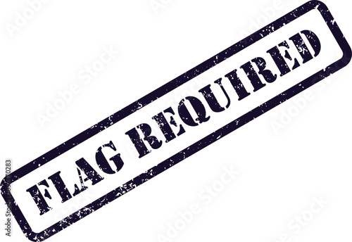 A distressed dark blue purple rubber stamp impression diagonally displays FLAG REQUIRED on a clean white background