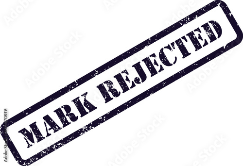 A distressed rubber stamp featuring the words MARK REJECTED diagonally across a pristine white background