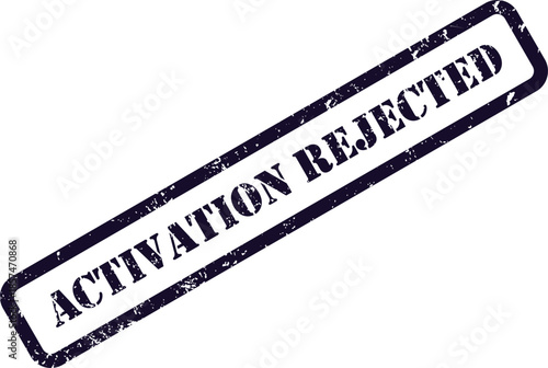 A distressed rubber stamp in dark blue displays the phrase ACTIVATION REJECTED diagonally on a plain white backdrop