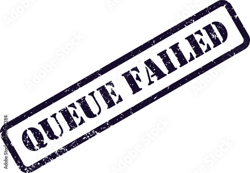 A grunge style dark blue rubber stamp marking showing the important words QUEUE FAILED on white