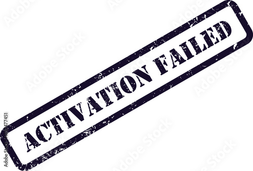A grunge textured dark blue rubber stamp impression showing ACTIVATION FAILED diagonally on a white surface