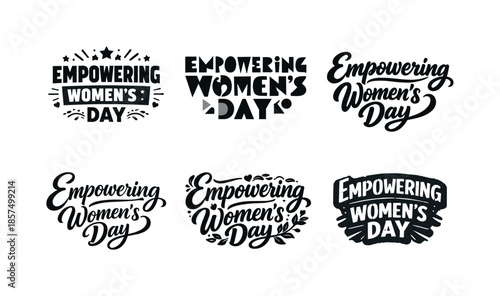 Empowering Typography Art. Empowering Women?s Day typography quotes. Set lettering. harmonious lettering variations of the same emblematic concept, each with