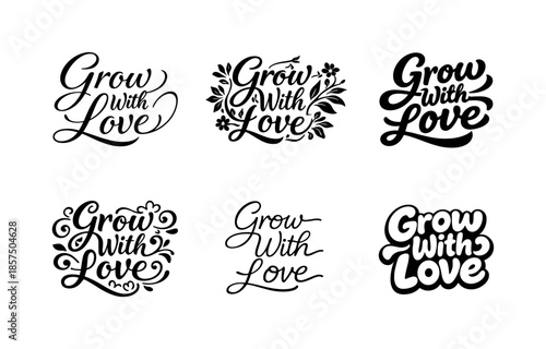 Creative Lettering Variations. Grow With Love. Set lettering. harmonious lettering variations of the same emblematic concept, each with different artistic