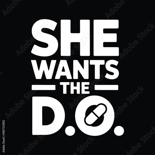 She Wants the DO Funny Medical T-Shirt Design Vector