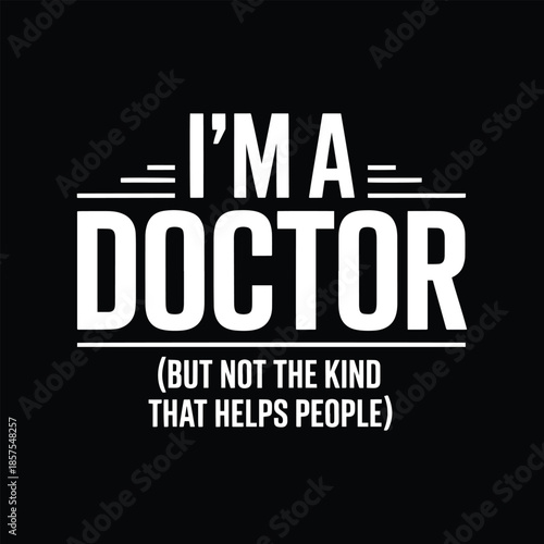 Not the Kind That Helps People Funny Doctor T-Shirt Design Vector