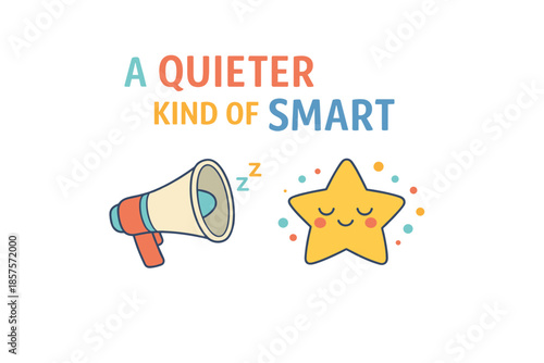 A quieter kind of smart: peaceful star with sleeping megaphone