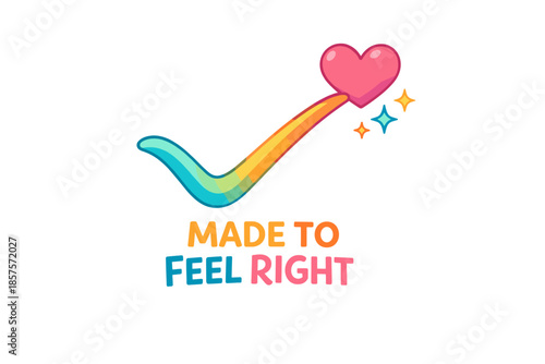 Colorful heart checkmark with stars and 'made to feel right' text
