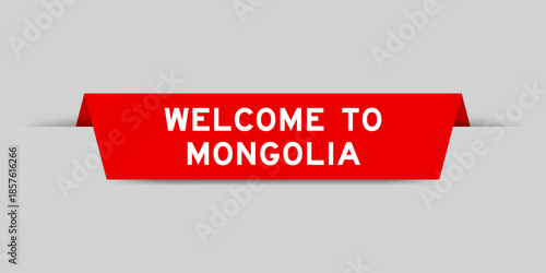 Red color inserted label with word welcome to mongolia on gray background