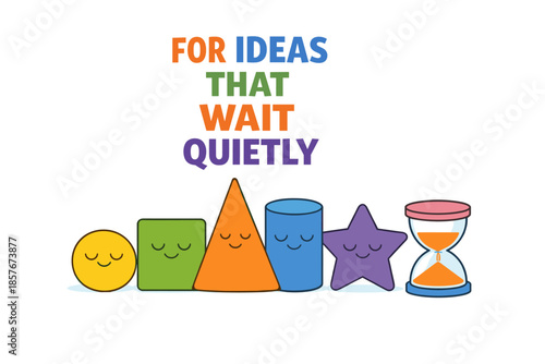 Colorful geometric shapes with inspirational quote on ideas and patience