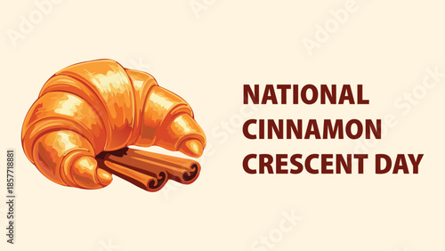 National Cinnamon Crescent Day Graphic with Croissant and Cinnamon