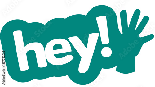 Friendly 'Hey!' text on a teal speech bubble with a waving hand icon, perfect for greetings, communication, and social media graphics.