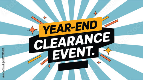 Eye catching graphic design announcement for a limited time year end clearance event promotion banner