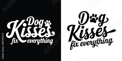 Whimsical typography design featuring the heartwarming sentiment that dog kisses fix everything presented in dual color formats