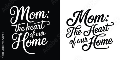 Beautifully designed graphic featuring the heartfelt saying mom the heart of our home shown in two color formats