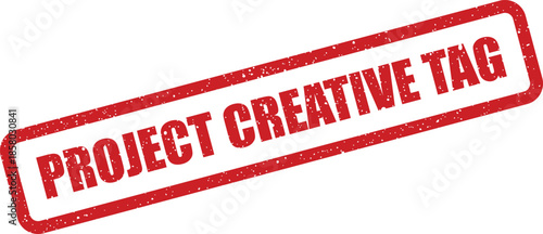 Distressed red rectangular graphic featuring the text project creative tag as an important classification marker