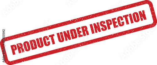 Distressed red rectangular rubber stamp impression conveying Product Under Inspection for quality control