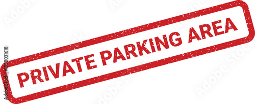 Distressed red rubber stamp featuring PRIVATE PARKING AREA text within a rectangular outline, angled for emphasis
