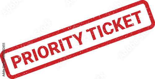 Distressed red rubber stamp with Priority Ticket for urgent issue resolution or event access
