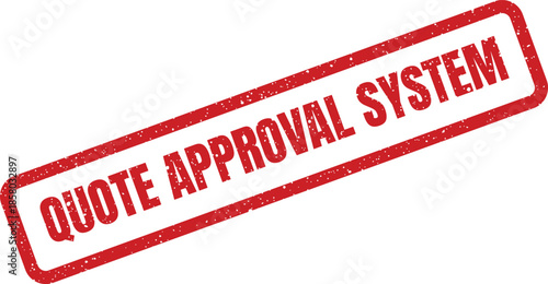 Distressed red rubber stamp with QUOTE APPROVAL SYSTEM written diagonally, representing an automated process for official consent