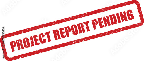 Distressed rubber stamp featuring PROJECT REPORT PENDING text, indicating current status or an awaiting action