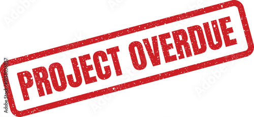 Grunge red rectangular stamp displaying the text PROJECT OVERDUE signaling a missed deadline