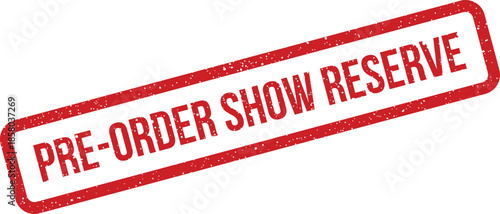Grunge textured red pre order show reserve stamp with rectangular outline for event tickets