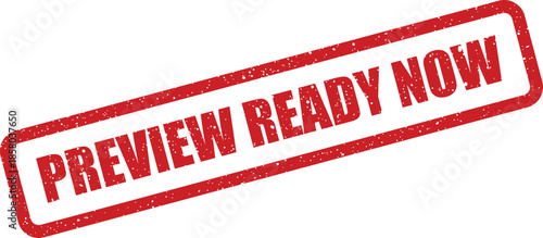 Grungy rectangular rubber stamp with PREVIEW READY NOW text, signaling immediate content availability