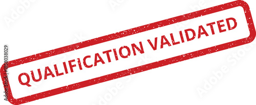 Grungy rectangular stamp with bold QUALIFICATION VALIDATED text, perfect for official approval documents