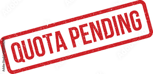 Grungy red rectangular marking signifying a pending status for a quota, awaiting further action or review