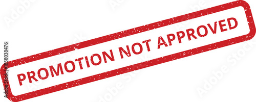 Grungy red rectangular seal with Promotion Not Approved text, denoting a decision of disapproval or rejection