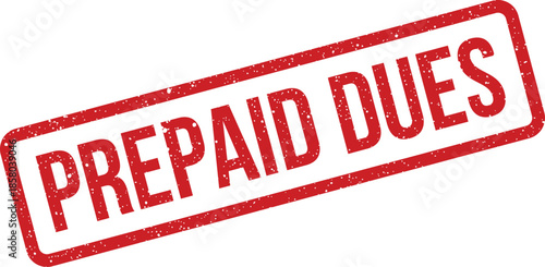 Grungy red rubber stamp with text prepaid dues for membership payments and financial obligations