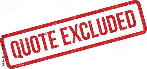 Official rectangular rubber stamp with a grunge texture displaying the text QUOTE EXCLUDED for document rejection
