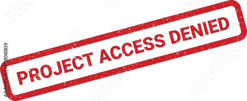 Official red grunge stamp clearly indicating that project access has been denied for security