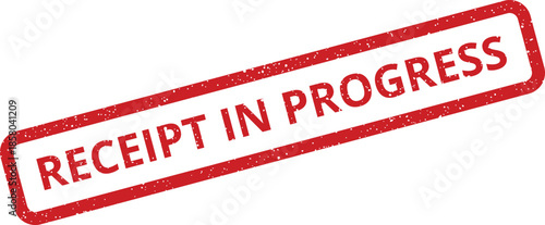 Rectangular business administration stamp with distressed grunge effect displaying the phrase receipt in progress
