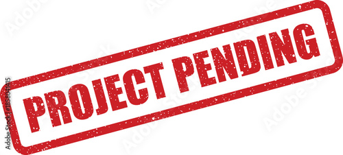 Rectangular red grunge stamp with the phrase PROJECT PENDING indicating future action needed