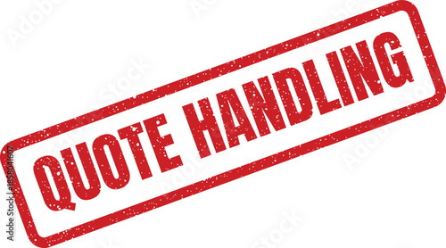 Rectangular textured business processing stamp displaying the words QUOTE HANDLING in prominent capital letters, conveying operational workflow