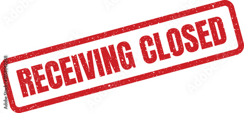Red distressed rubber stamp with RECEIVING CLOSED message, signaling a temporary or permanent operational halt