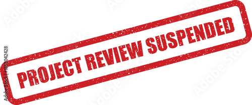 Red grunge effect rubber stamp indicating a project review has been temporarily suspended from further progress