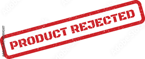 Red grunge rectangular stamp with Product Rejected text, signifying an item failed quality inspection or approval