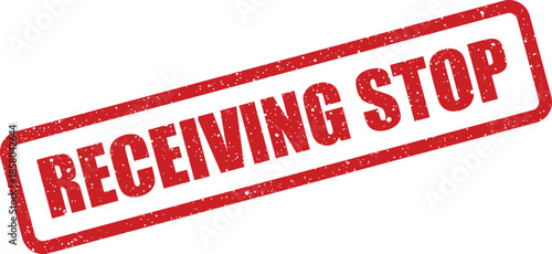 Red grunge rubber stamp clearly stating RECEIVING STOP for operational control and temporary service suspension