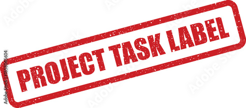 Red textured rectangular stamp with PROJECT TASK LABEL text, useful for organizing workflow and assignments