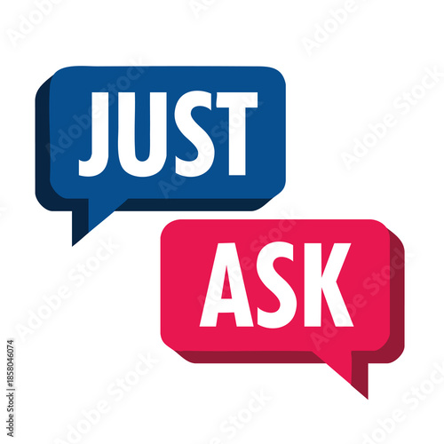 Two speech bubbles containing the words JUST ASK in bold white font against a white background