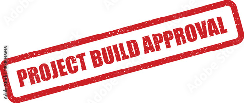 Textured rectangular stamp marking project build approval for construction and development processes