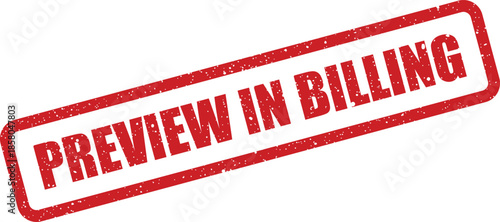 This red grunge textured stamp features the crucial reminder preview in billing for processing payments