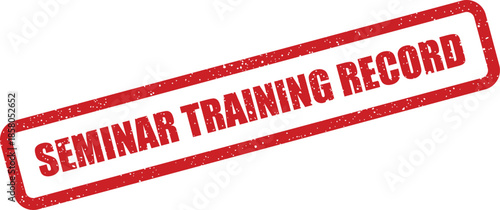 Classic red rubber stamp with an aged grunge effect presenting the words seminar training record for documentation purposes