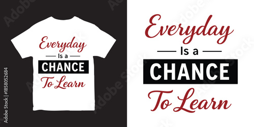 Everyday Is a Chance To Learn Inspirational Typography T-shirt Design Vector